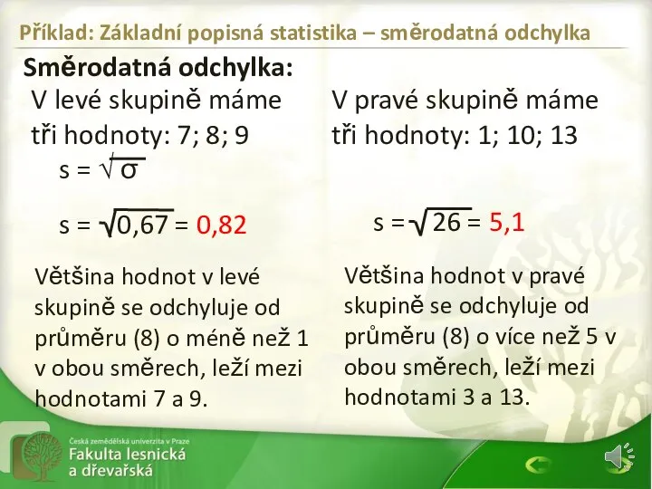 Směrodatná odchylka: Příklad: Základní popisná statistika – směrodatná odchylka s = √