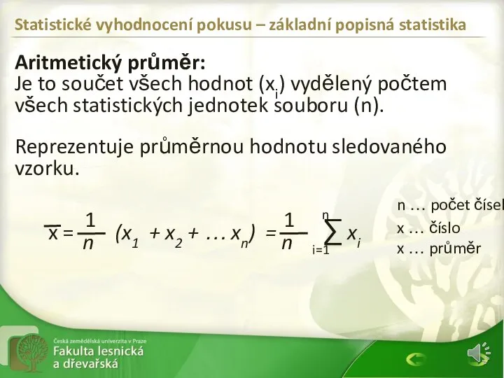 Statistické vyhodnocení pokusu – základní popisná statistika Aritmetický průměr: Je to součet