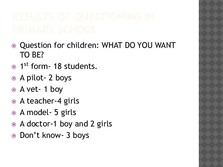 RESULTS OF QUESTIONING IN PRIMARY SCHOOL Question for children: WHAT DO YOU