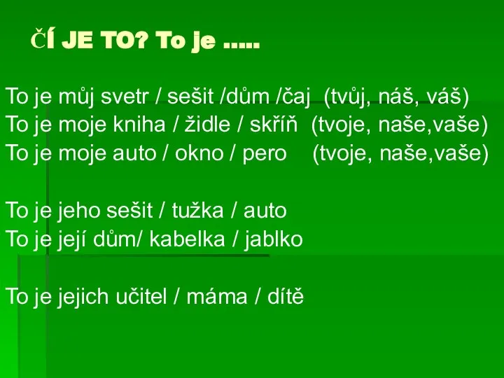 ČÍ JE TO? To je ….. To je můj svetr / sešit