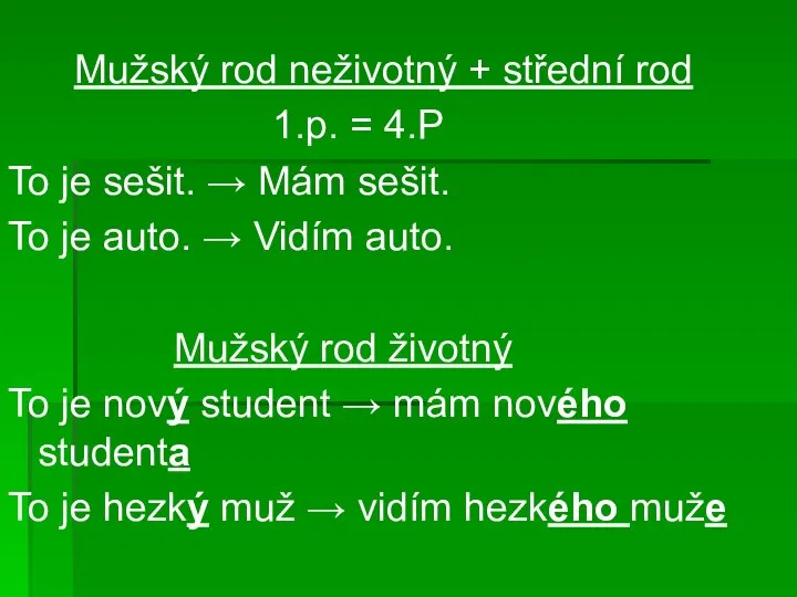 Mužský rod neživotný + střední rod 1.p. = 4.P To je sešit.