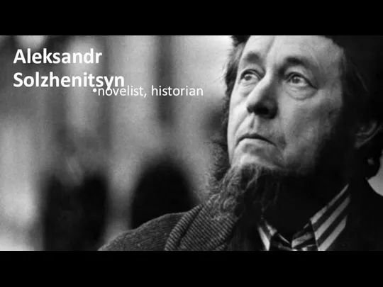 Aleksandr Solzhenitsyn novelist, historian