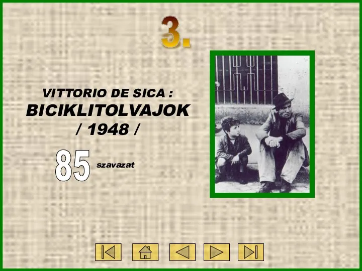 3. VITTORIO DE SICA : BICIKLITOLVAJOK / 1948 / 85 szavazat