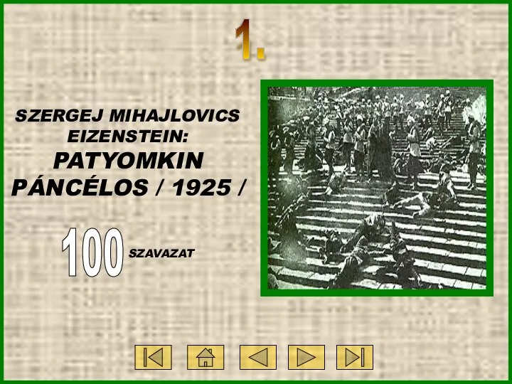 1. SZERGEJ MIHAJLOVICS EIZENSTEIN: PATYOMKIN PÁNCÉLOS / 1925 / 100 SZAVAZAT