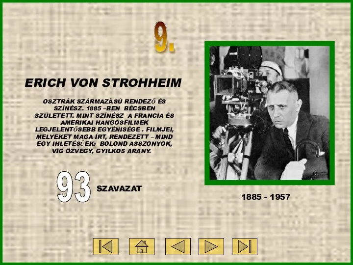 9. 93 ERICH VON STROHHEIM OSZTRÁK SZÁRMAZÁSÚ RENDEZŐ ÉS SZÍNÉSZ. 1885 –BEN