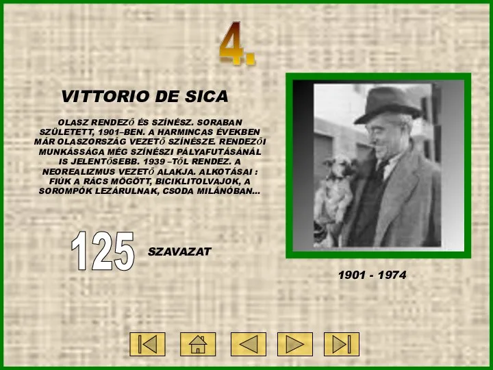 4. VITTORIO DE SICA OLASZ RENDEZŐ ÉS SZÍNÉSZ. SORABAN SZÜLETETT, 1901–BEN. A