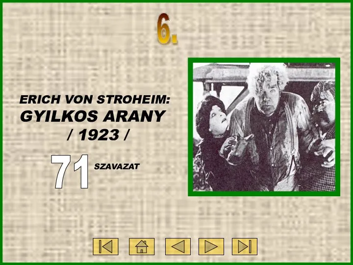 ERICH VON STROHEIM: GYILKOS ARANY / 1923 / 71 SZAVAZAT 6.