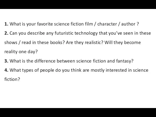 1. What is your favorite science fiction film / character / author