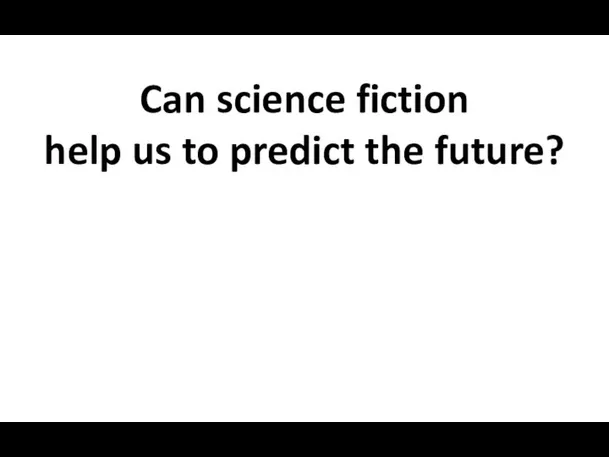 Can science fiction help us to predict the future?
