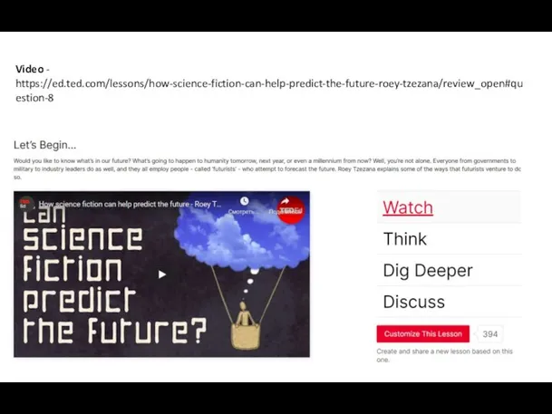Video - https://ed.ted.com/lessons/how-science-fiction-can-help-predict-the-future-roey-tzezana/review_open#question-8