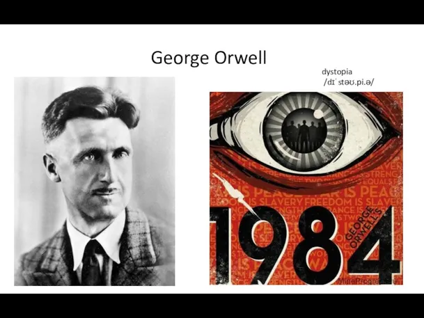 George Orwell dystopia /dɪˈstəʊ.pi.ə/