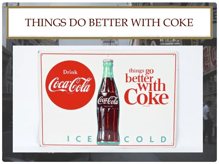 THINGS DO BETTER WITH COKE