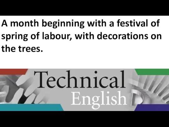 A month beginning with a festival of spring of labour, with decorations on the trees.
