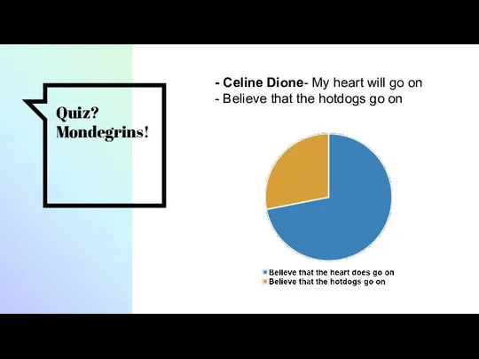 Quiz? Mondegrins! - Celine Dione- My heart will go on - Believe