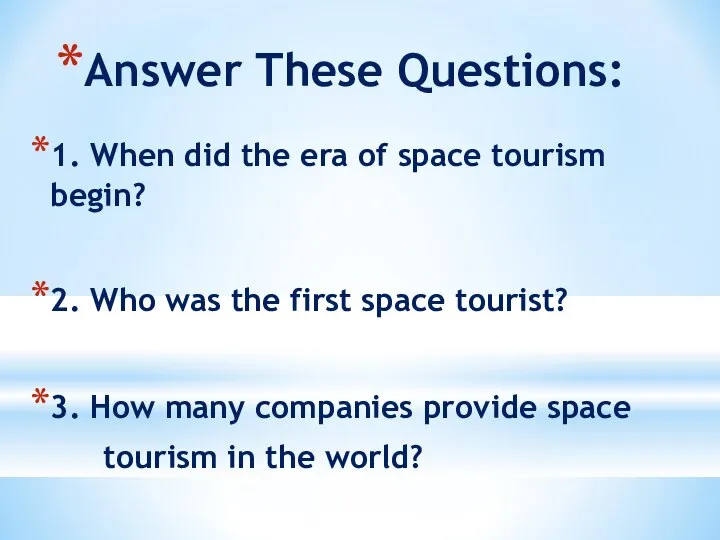 Answer These Questions: 1. When did the era of space tourism begin?