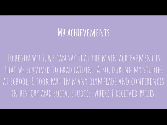 Му achievements To begin with, we can say that the main achievement