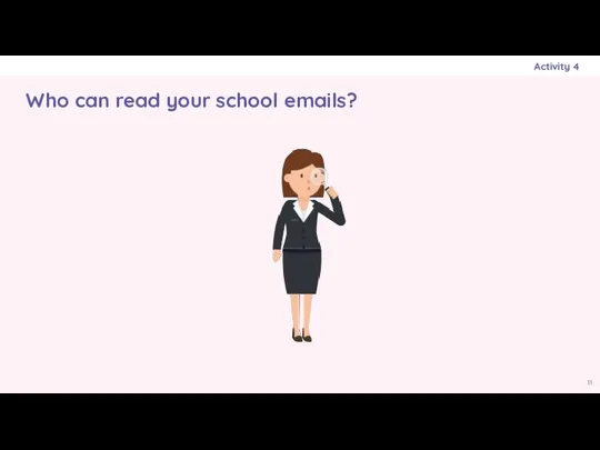 Who can read your school emails? Activity 4