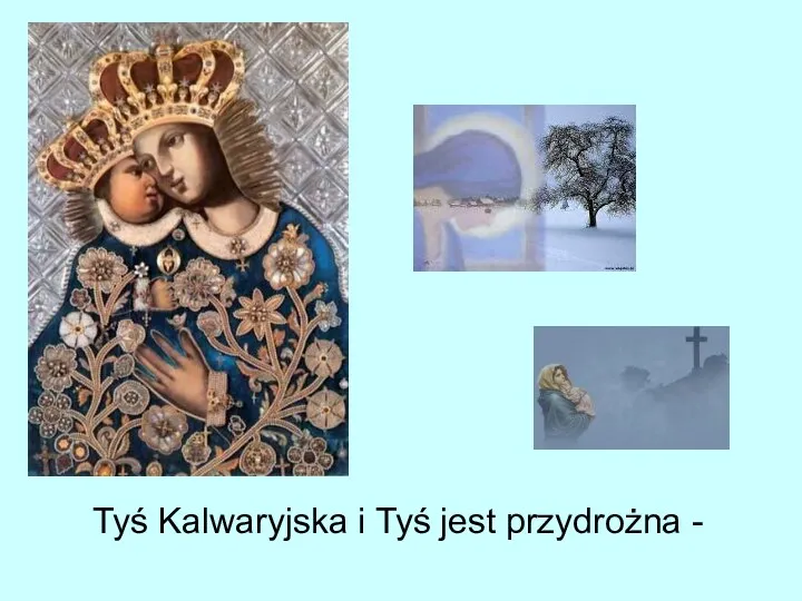 Tyś Kalwaryjska i Tyś jest przydrożna -