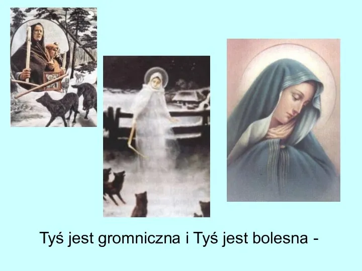 Tyś jest gromniczna i Tyś jest bolesna -