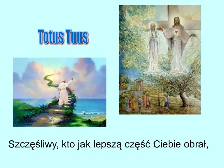 Szczęśliwy, kto jak lepszą część Ciebie obrał, Totus Tuus