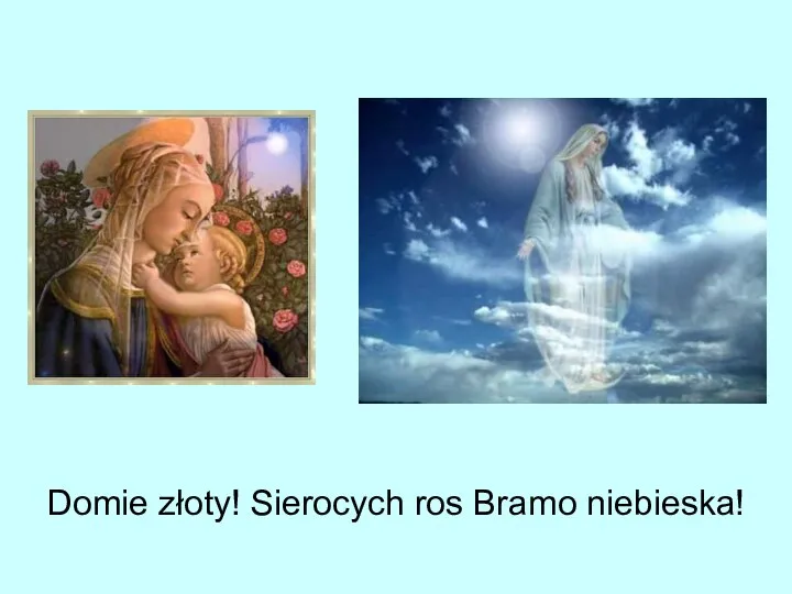 Domie złoty! Sierocych ros Bramo niebieska!