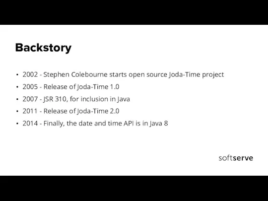 Backstory 2002 - Stephen Colebourne starts open source Joda-Time project 2005 -