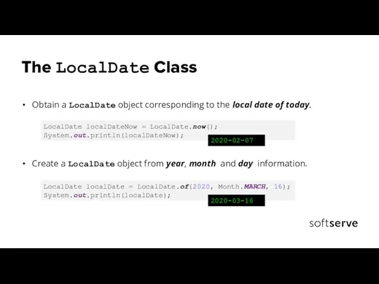 The LocalDate Class Obtain a LocalDate object corresponding to the local date