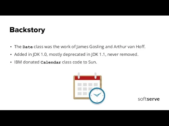 Backstory The Date class was the work of James Gosling and Arthur