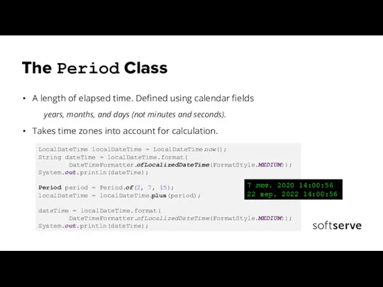 The Period Class A length of elapsed time. Defined using calendar fields