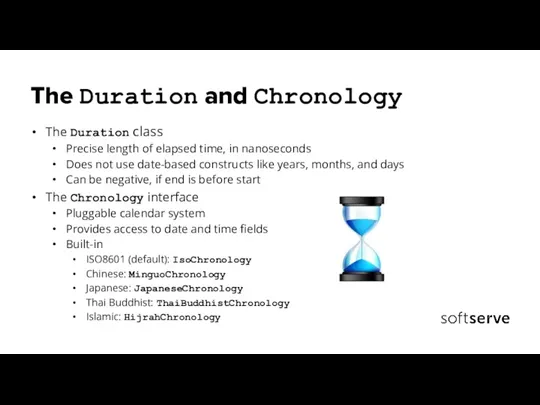 The Duration and Chronology The Duration class Precise length of elapsed time,