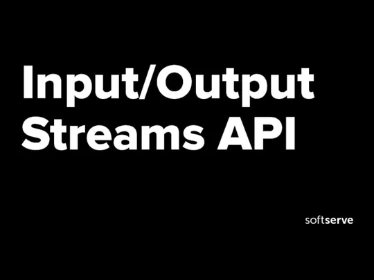 Input/Output Streams API