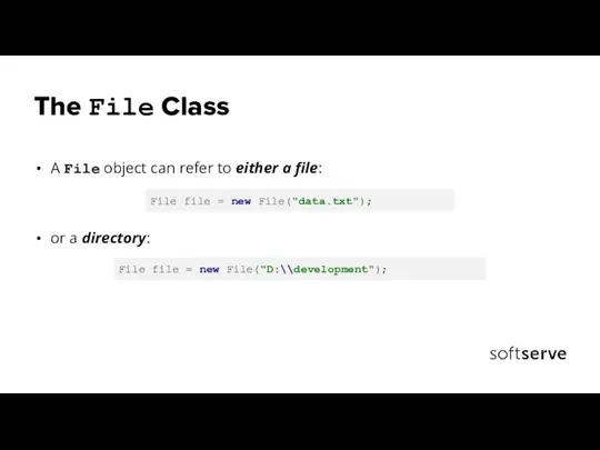 The File Class A File object can refer to either a file: