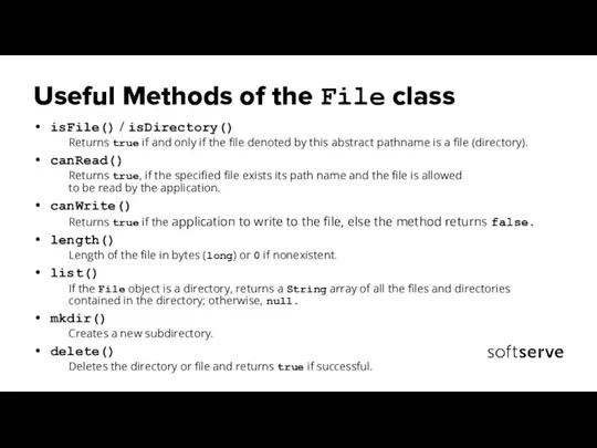Useful Methods of the File class isFile() / isDirectory() Returns true if