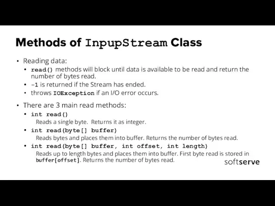 Methods of InpupStream Class Reading data: read() methods will block until data