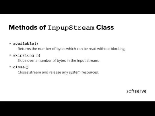 Methods of InpupStream Class available() Returns the number of bytes which can