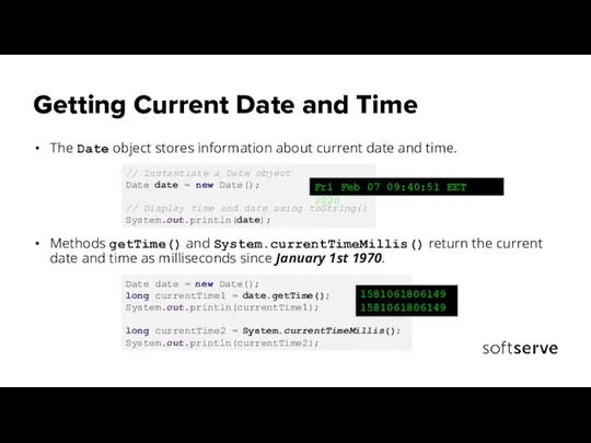 Getting Current Date and Time The Date object stores information about current
