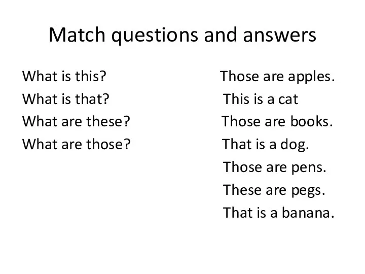 Match questions and answers What is this? Those are apples. What is