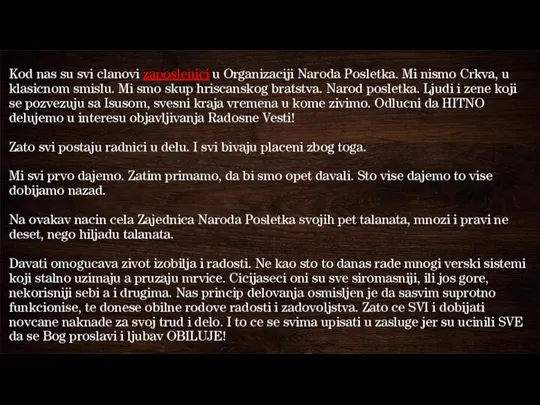 Kod nas su svi clanovi zaposlenici u Organizaciji Naroda Posletka. Mi nismo