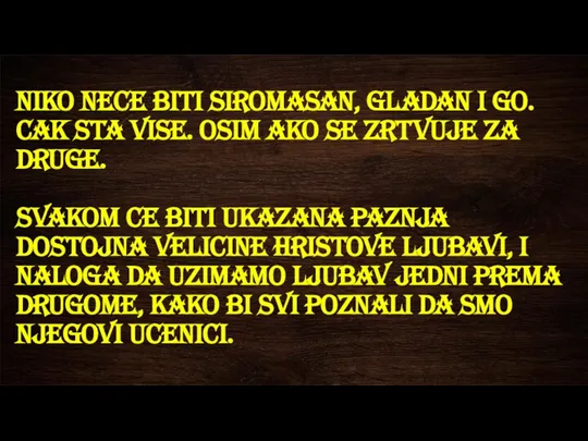 Niko nece biti siromasan, gladan i go. Cak sta vise. Osim ako