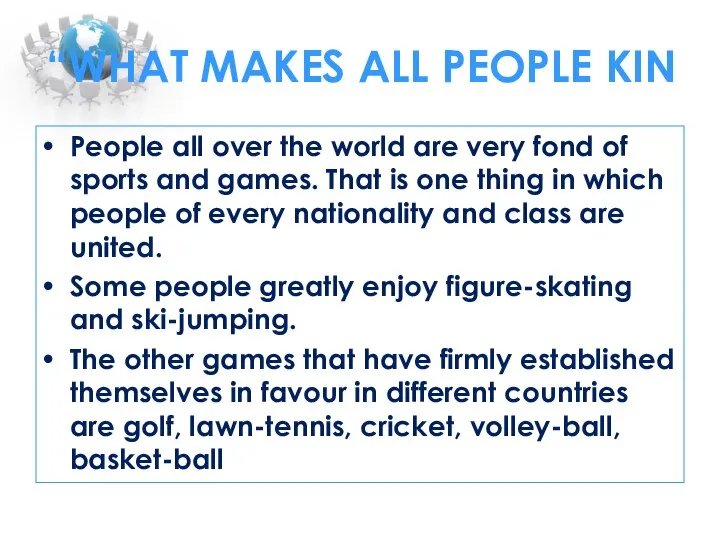 “WHAT MAKES ALL PEOPLE KIN People all over the world are very