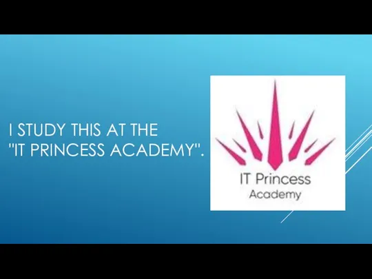 I STUDY THIS AT THE "IT PRINCESS ACADEMY".