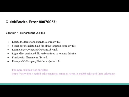 QuickBooks Error 80070057: Solution 1: Rename the .nd file. Locate the folder