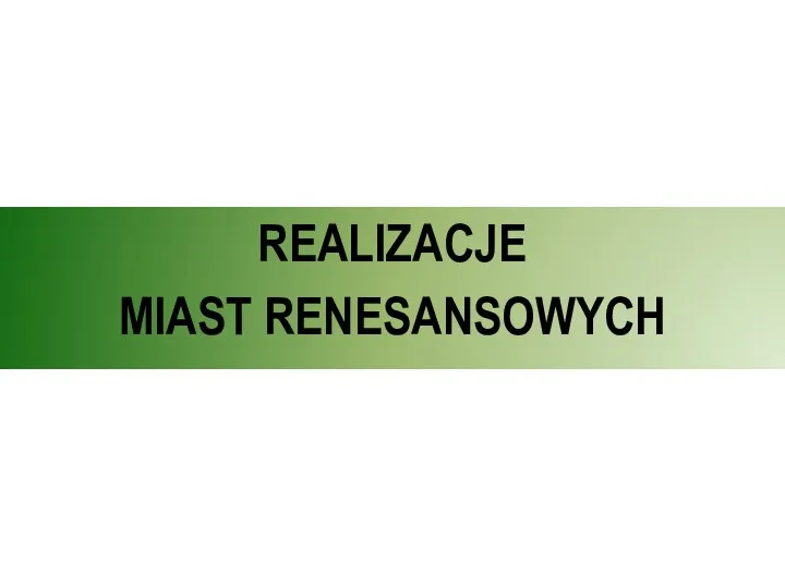 REALIZACJE MIAST RENESANSOWYCH