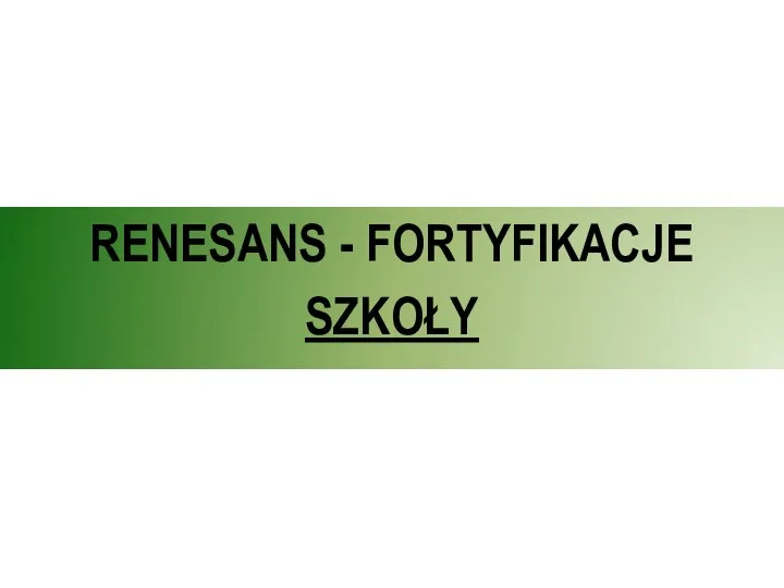 RENESANS - FORTYFIKACJE SZKOŁY