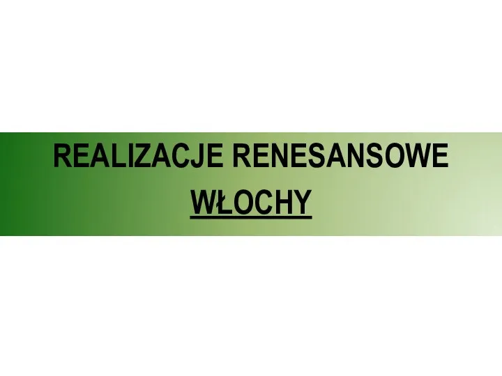 REALIZACJE RENESANSOWE WŁOCHY