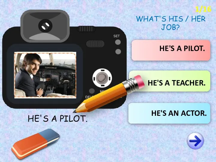 HE'S A PILOT. HE'S A TEACHER. HE'S AN ACTOR. 1/16 HE'S A