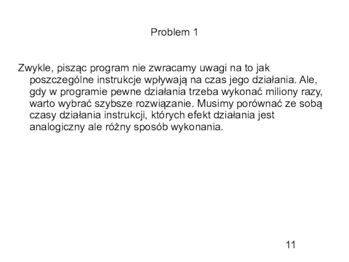 Problem 1 Zwykle, pisząc program nie zwracamy uwagi na to jak poszczególne