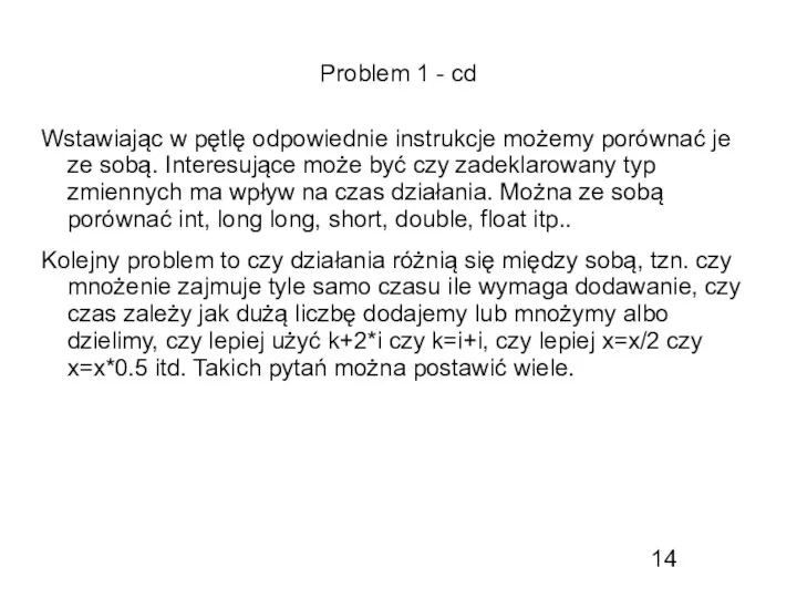 Problem 1 - cd Wstawiając w pętlę odpowiednie instrukcje możemy porównać je