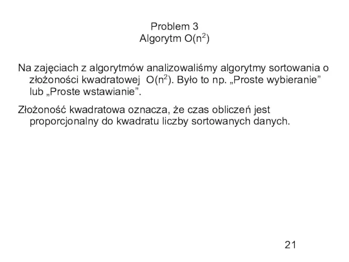 Problem 3 Algorytm O(n2) Na zajęciach z algorytmów analizowaliśmy algorytmy sortowania o