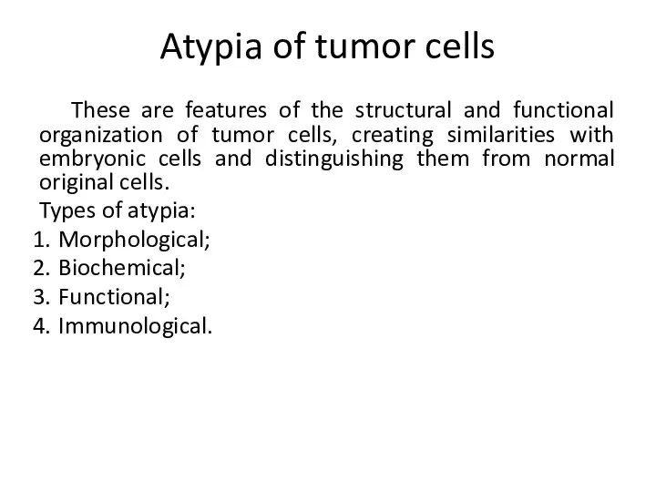 Atypia of tumor cells These are features of the structural and functional